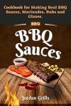 BBQ Sauces Cookbook for Sauces, Marinades, Rubs