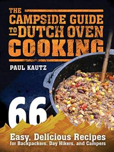 Dutch Oven Cooking: 66 Easy Recipes for Camping