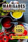 Top 100 Marinades, Sauces, and Rubs for Grilling
