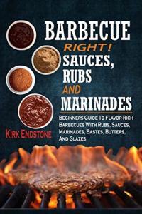 Flavorful Barbecue Sauces, Rubs, and Marinades Guide