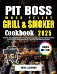 Pit Boss Wood Pellet Grill & Smoker Cookbook