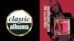 Tom Petty - Classic Albums: Damn the Torpedoes