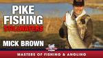 Pike Fishing: Stillwaters - Mick Brown (Master of Fishing & Angling)
