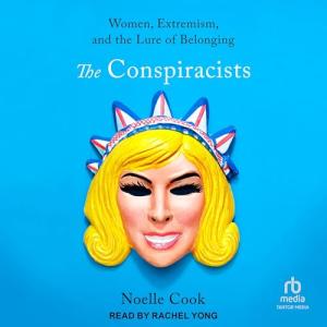 The Conspiracists: Women, Extremism, and the Lure of Belonging