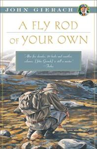 Your Own Fly Rod Guide by John Gierach