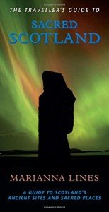 Traveller'S Guide to Sacred Scotland: A Guide to Scotland's Ancient Sites and Sacred Places