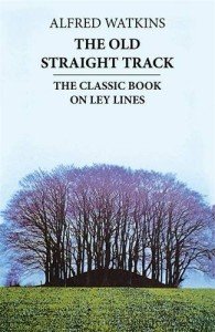 The Old Straight Track: The Classic Book on Ley Lines by Alfred Watkins (1988-01-01)