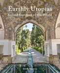 Earthly Utopias: Sacred Gardens of the World