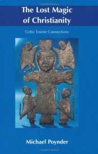 The Lost Magic of Christianity: Celtic Essene Connections