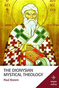 The Dionysian Mystical Theology (Mapping the Tradition)