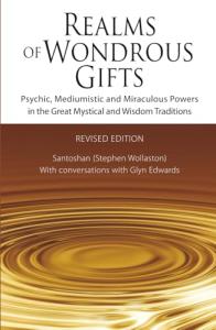 Realms of Wondrous Gifts: Psychic, Mediumistic and Miraculous Powers in the Great Mystical and Wisdom Traditions (revised edition)