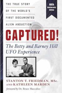 Captured! the Betty and Barney Hill UFO Experience - 60th Anniversary Edition: The True Story of the World's First Documented Alien Abduction: The ... the World's First Documented Alien Abduction
