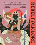 Rebel Folklore: Empowering Tales of Spirits, Witches and Other Misfits from Anansi to Baba Yaga (DK)