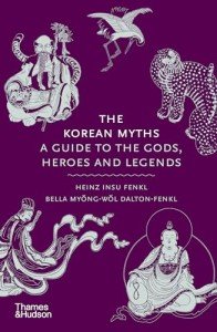 The Korean Myths: A Guide to the Gods, Heroes and Legends: 8