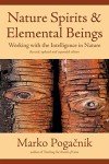 Nature Spirits and Elemental Beings: Working with the Intelligence in Nature: Revised, Updated and Expanded Edition