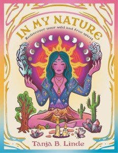 In My Nature: Rediscover Your Own Wild and Free Spirit