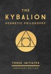 The Kybalion - Centenary Edition: Hermetic Philosophy
