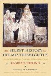 The Secret History of Hermes Trismegistus: Hermeticism from Ancient to Modern Times (Cornell Paperbacks)