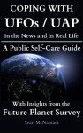 COPING WITH UFOs / UAP: in the News and in Real Life A Public Self-Care Guide With Insights from the Future Planet Survey