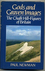 GODS AND CRAVEN IMAGES. the chalk hill figures of britain.