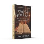 When God Spoke English: The Making of the King James Bible