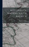 Mysteries Of Ancient South America