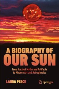 A Biography of Our Sun: From Ancient Myths and Artifacts to Modern Art and Astrophysics