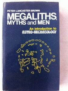 Megaliths, Myths and Men: Introduction to Astro-archaeology