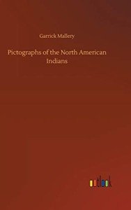 Pictographs of the North American Indians