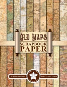 Old Maps Scrapbook Paper: 40 Decorative Pages Of Vintage, Aged World Map Papers For Scrapbooking, Junk Journaling, Crafting, Memory Books, Collage, Card Making