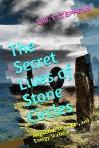 The Secret Lives of Stone Circles: Megaliths, Ley Lines, and Energy Vortices