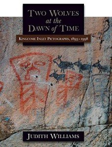 Two Wolves at the Dawn of Time: Kingcome Inlet Pictographs, 1893-1998