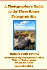 A Photographer’s Guide to the Three Rivers Petroglyphs Site Series Booklet 4 (Photography Guides Booklets to New Mexico & the Southwest)