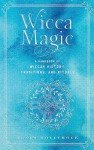 Wicca Magic: A Handbook of Wiccan History, Traditions, and Rituals (17) (Mystical Handbook)