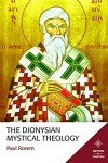 The Dionysian Mystical Theology (Mapping the Tradition)