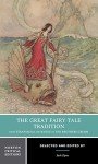 The Great Fairy Tale Tradition: From Straparola and Basile to the Brothers Grimm: A Norton Critical Edition: 0 (Norton Critical Editions)