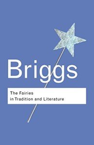 The Fairies in Tradition and Literature (Routledge Classics)