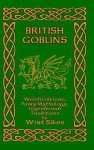 British Goblins: Welsh Folklore, Fairy Mythology, Legends and Traditions