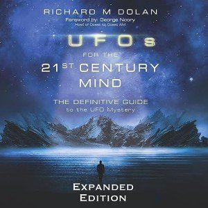 UFOs for the 21st Century Mind: The Definitive Guide to the UFO Mystery: New and Expanded Edition