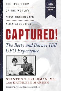 Captured! the Betty and Barney Hill UFO Experience - 60th Anniversary Edition: The True Story of the World's First Documented Alien Abduction: The ... the World's First Documented Alien Abduction
