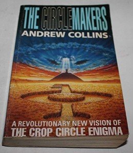 Circlemakers: Revolutionary New Vision of the Crop Circle Enigma