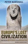 Europe's Lost Civilization: Exploring the Mysteries of the Megaliths