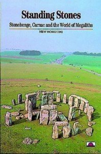 Standing Stones: Stonehenge, Carnac and the World of Megaliths (New Horizons)