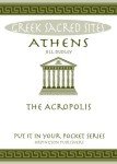 Athens: The Acropolis. All You Need to Know About the Gods, Myths and Legends of This Sacred Site ("Put it in Your Pocket" Series of Booklets)
