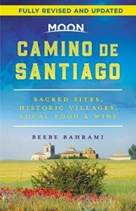 Moon Camino de Santiago (Second Edition): Sacred Sites, Historic Villages, Local Food & Wine (Travel Guide)