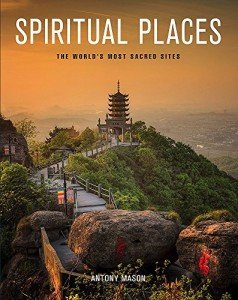Spiritual Places: The World's Most Sacred Sites