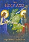 The Holy Axis: A Modern Grail Pilgrimage across the Neck of Britain exploring Sacred Sites and the Earth's Hidden Energies
