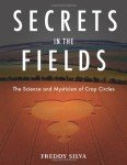Secrets in the Fields: The Science and Mysticism of Crop Circles by Freddy Silva (2010-06-01)