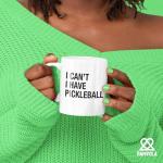 I Can’t I Have Pickleball Sports Player Pickleball Gifts for Men Women Ceramic Coffee Mug 11 oz White Novelty Drinkware 11 oz