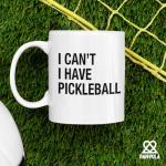 I Can’t I Have Pickleball Sports Player Pickleball Gifts for Men Women Ceramic Coffee Mug 11 oz White Novelty Drinkware 11 oz